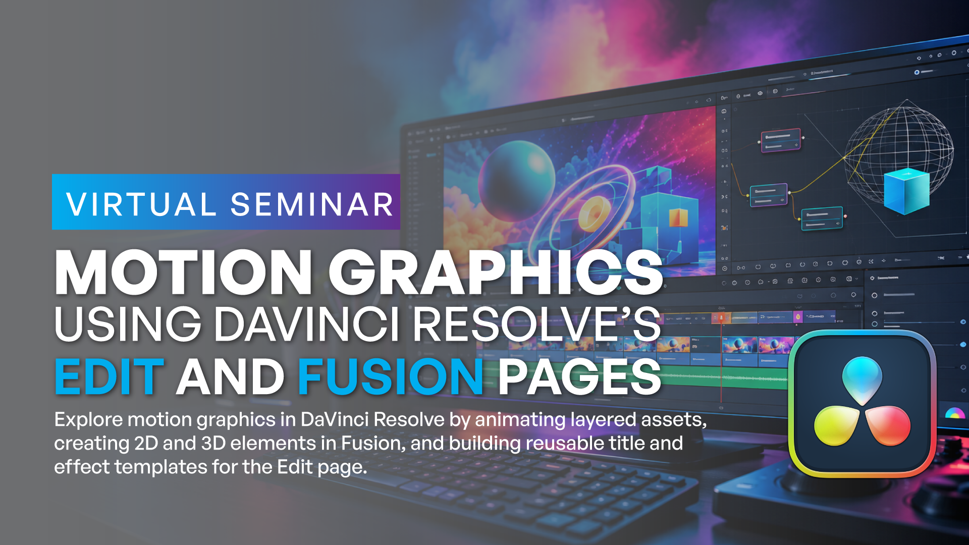 <span class=''>Motion Graphics Using Davinci Resolve's Edit and Fusion Pages</span>